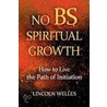 No Bs Spiritual Growth door Lincoln Welles