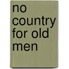 No Country For Old Men by Cormanc McCarthy