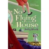 No Flying In The House by Betty Brock