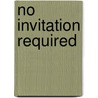 No Invitation Required by Annabel Goldsmith