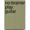 No-Brainer Play Guitar door Onbekend