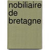 Nobiliaire de Bretagne by Pol Louis Potier De Courcy