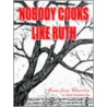 Nobody Cooks Like Ruth door Ruth Dondanville