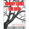 Nobody Cooks Like Ruth by Ruth Dondanville