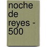 Noche de Reyes - 500 by Shakespeare William Shakespeare