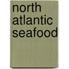 North Atlantic Seafood by Alan Davidson