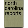 North Carolina Reports door Court North Carolina.