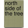 North Side Of The Tree by Maggie Prince