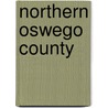 Northern Oswego County by Half Shire Historical Society