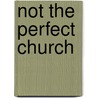 Not The Perfect Church door Sue Weller