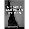 Notable American Women by Susan Ware