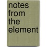 Notes From The Element door Roger E. Taylor