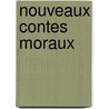 Nouveaux Contes Moraux by A. St phanie F. Lic