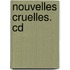 Nouvelles Cruelles. Cd