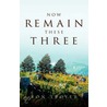 Now Remain These Three by Ron Troyer