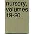 Nursery, Volumes 19-20