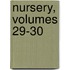 Nursery, Volumes 29-30