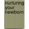Nurturing Your Newborn by Jeanne Warren Lindsay