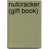 Nutcracker (Gift Book) by Emma Helborough