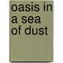 Oasis In A Sea Of Dust