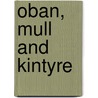 Oban, Mull And Kintyre door John Brooks