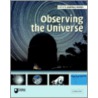 Observing The Universe by W. Alan Cooper