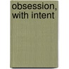 Obsession, With Intent door Lee Lakeman