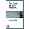 Oedipus King Of Thebes door William Sophocles
