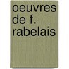 Oeuvres de F. Rabelais by Franï¿½Ois Rabelais