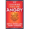 Of Course You'Re Angry door Mark Worden