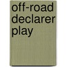 Off-Road Declarer Play by David Kenneth Bird