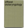 Offbeat Otolaryngology door John Riddington Young