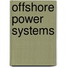 Offshore Power Systems door Miriam T. Timpledon