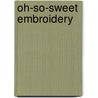 Oh-So-Sweet Embroidery door Gooseberry Patch