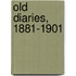 Old Diaries, 1881-1901
