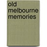 Old Melbourne Memories by Rolf Boldrewood