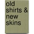 Old Shirts & New Skins