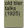 Old Tiler Talks (1925) door Carl H. Claudy