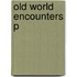 Old World Encounters P