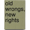 Old Wrongs, New Rights door Dan Connell