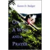 On A Wing And A Prayer door Karen D. Badger