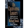On Cultivating Liberty door Michael Novak