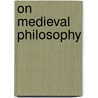 On Medieval Philosophy door pseud John Inglis