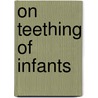 On Teething of Infants door Henry Hanks