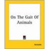 On The Gait Of Animals by Aristotle Aristotle
