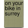 On Your Bike In Surrey door Valerie Bennett