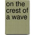 On the Crest of a Wave