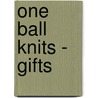 One Ball Knits - Gifts door Khadija Habibur-Rahman