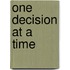 One Decision At A Time
