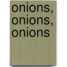 Onions, Onions, Onions door Linda Griffith